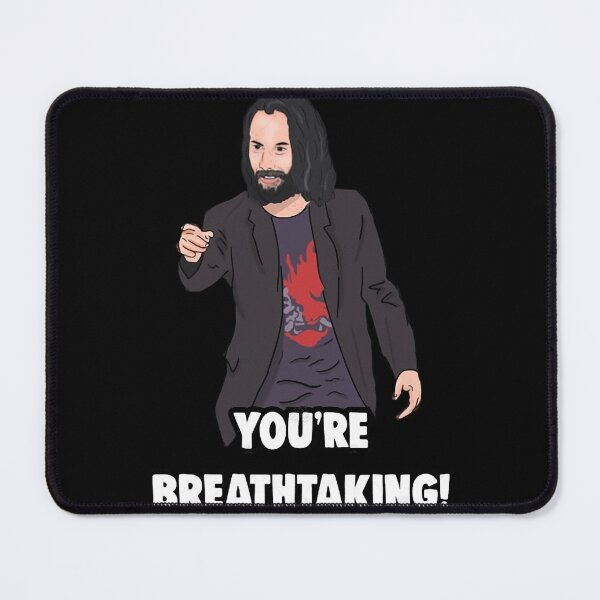 Item preview, &39;You&39;re breathtaking&39; Keanu Reeves Meme designed and sold by ArtClothesNosed.