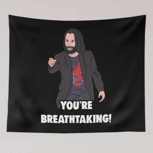 Item preview, &39;You&39;re breathtaking&39; Keanu Reeves Meme designed and sold by ArtClothesNosed.