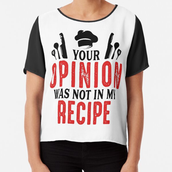 Your Opinion Was Not In My Recipe Funny Chef Gifts For Women Men