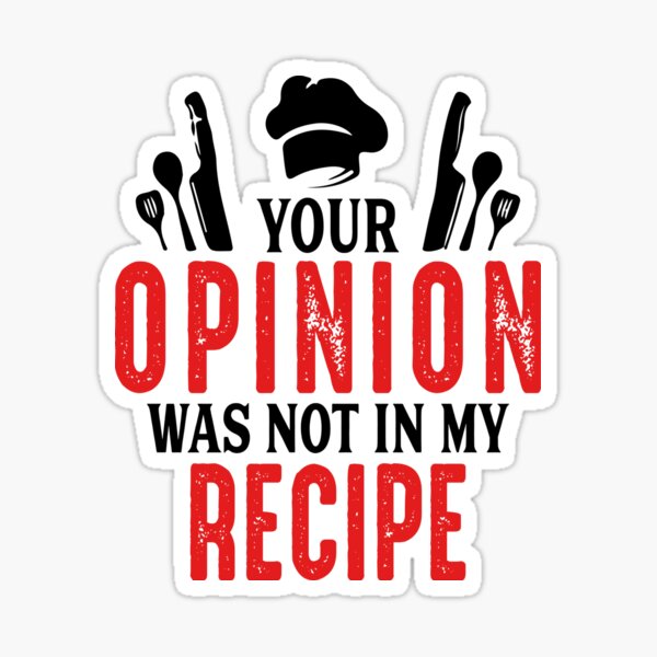 Your Opinion Was Not In My Recipe Funny Chef Gifts For Women Men, National  Personal Chef Day Gifts For Kitchen Cook Staffs  Art Print for Sale by  medroc