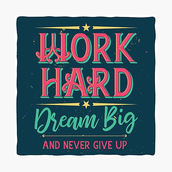 Item preview, Work Hard, Dream Big, and Never Give Up - Motivational Quote Design designed and sold by hjian8219.