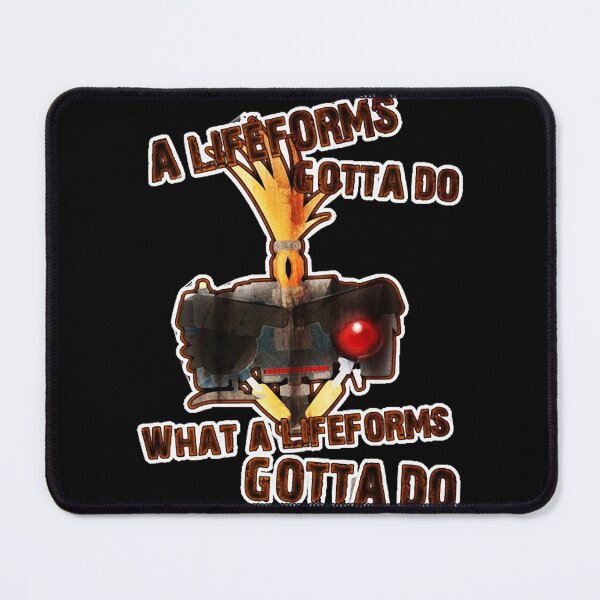 Item preview, A life forms gotta do, what a life forms gotta do! designed and sold by JustKiddingKayo.