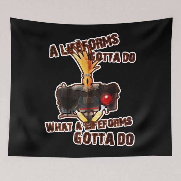 Item preview, A life forms gotta do, what a life forms gotta do! designed and sold by JustKiddingKayo.