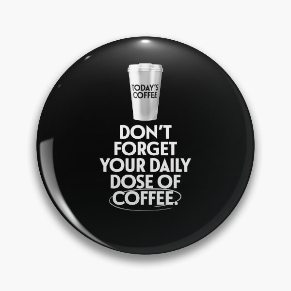 Item preview, Don't Forget Your Daily Dose Of Coffee designed and sold by monothatthat.