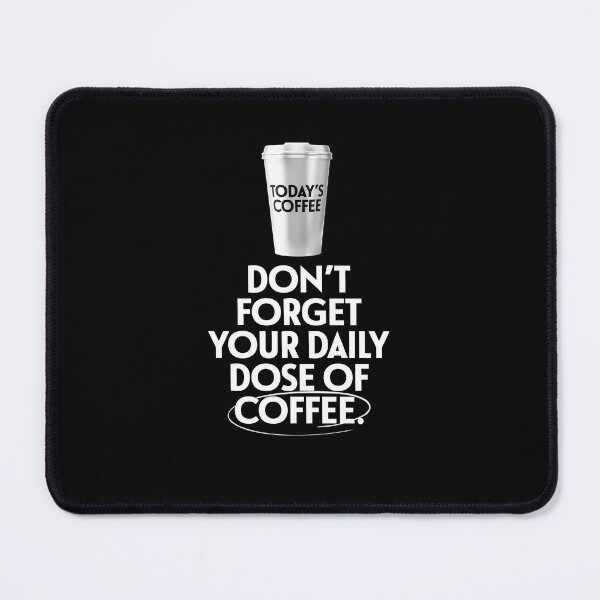 Item preview, Don't Forget Your Daily Dose Of Coffee designed and sold by monothatthat.
