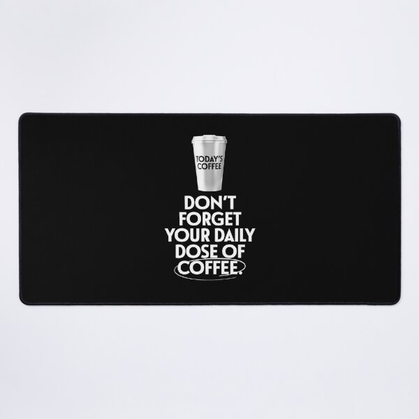 Item preview, Don't Forget Your Daily Dose Of Coffee designed and sold by monothatthat.