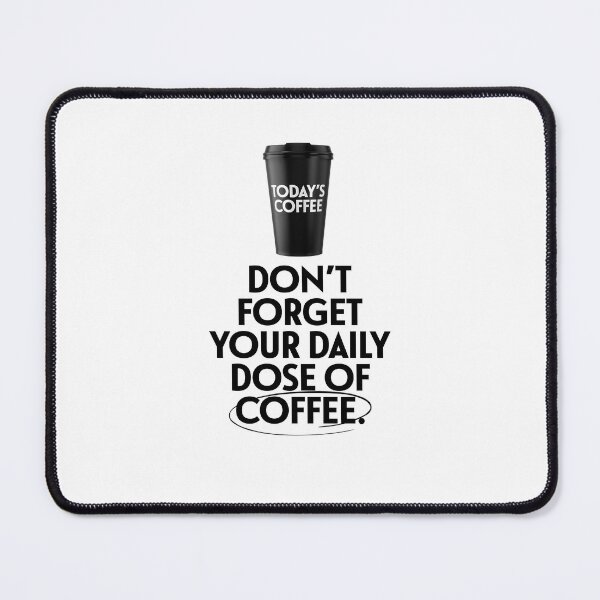 Item preview, Don't Forget Your Daily Dose Of Coffee designed and sold by monothatthat.
