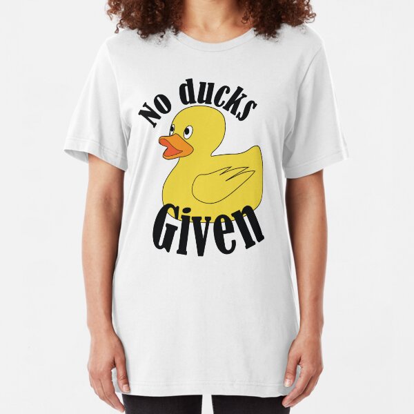 No Ducks Given Meme Rubber Ducky Slim Fit T-Shirt