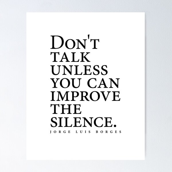 Item preview, Jorge Luis Borges Quote - Don't talk unless you can improve the silence - Minimalist, Typography designed and sold by Studio Grafiikka.