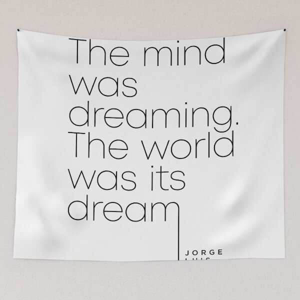 Item preview, Jorge Luis Borges Quote - The mind was dreaming, The world was its dream - Minimal, Typography Print designed and sold by Studio Grafiikka.