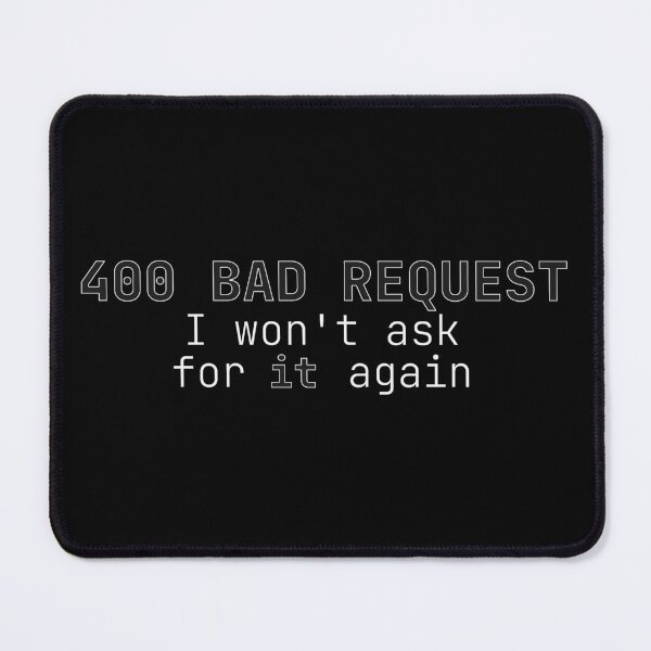 Item preview, Bad Request 400 Error I wont ask for it again - IT Geeks designed and sold by DarcoDesigns.