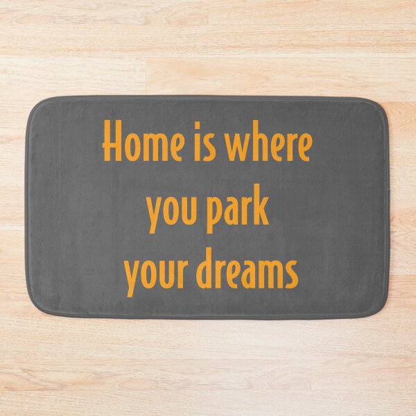 Item preview, home is where you park your dreams english - home is where you park your dreams designed and sold by PausePapote.