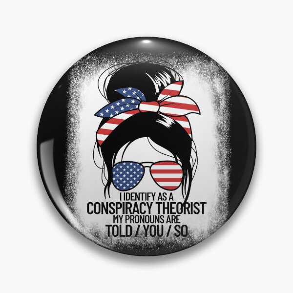 Item preview, Identify As Conspiracy Theorist My Pronouns Are Told You So Gear designed and sold by DynamicDesign.