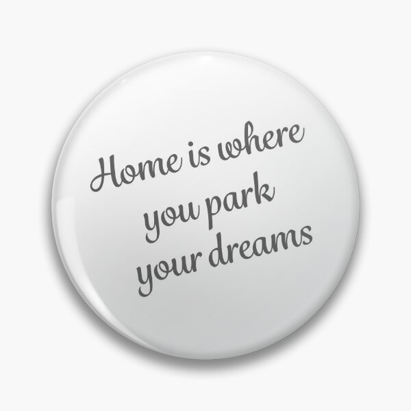 Item preview, home is where you park your dreams english - home is where you park your dreams designed and sold by PausePapote.