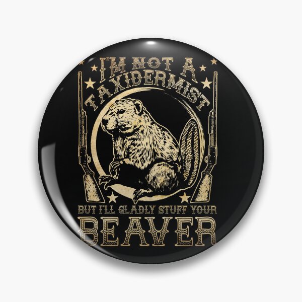 Item preview, I'm Not A Taxidermist But I'll Gladly Stuff Your Beaver Gear designed and sold by DynamicDesign.