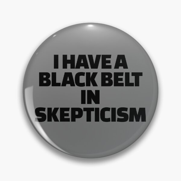 Item preview, I Have A Blackbelt In Skepticism Funny Conspiracy Theorist Gear designed and sold by DynamicDesign.