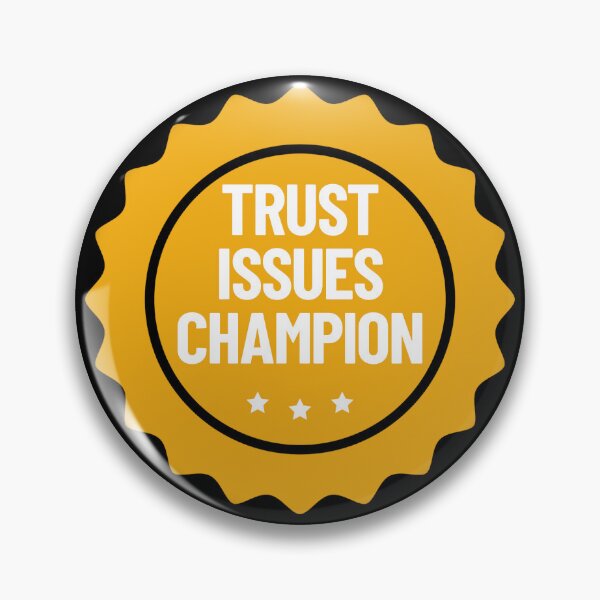 Item preview, Trust Issues Champion Badge Skeptical Conspiracy Theorist Gear designed and sold by DynamicDesign.