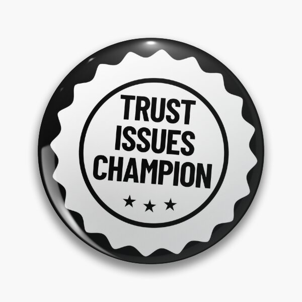 Item preview, Trust Issues Champion Badge Skeptical Conspiracy Theorist Gear designed and sold by DynamicDesign.