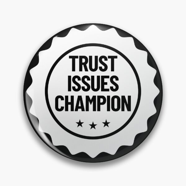 Item preview, Trust Issues Champion Badge Skeptical Conspiracy Theorist Gear designed and sold by DynamicDesign.