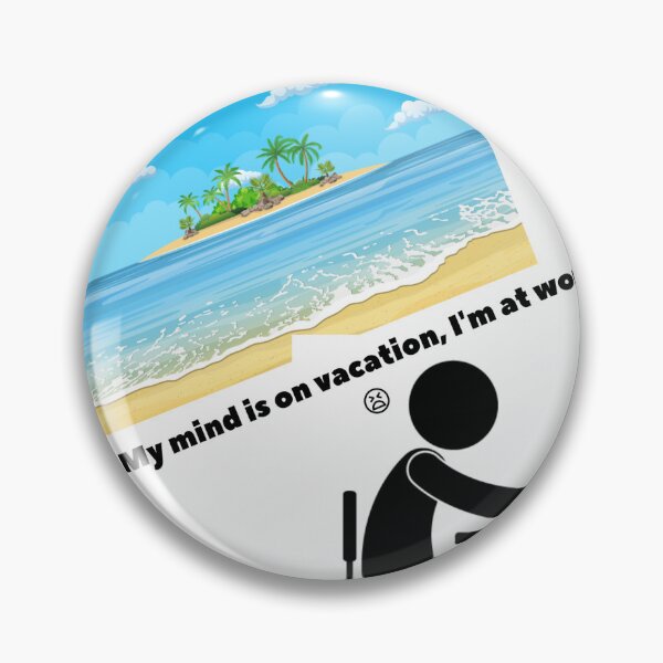 Item preview, My mind is on vacation, I'm at work designed and sold by Klarisa031.