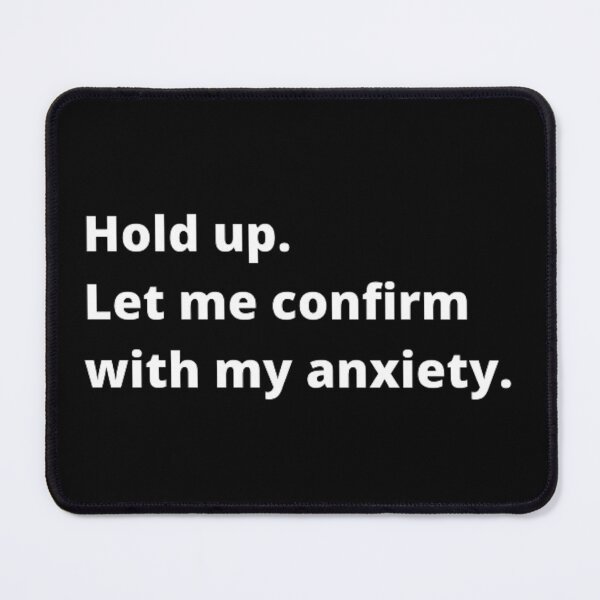 Item preview, Hold up let me confirm with my anxiety designed and sold by TypoThreads.