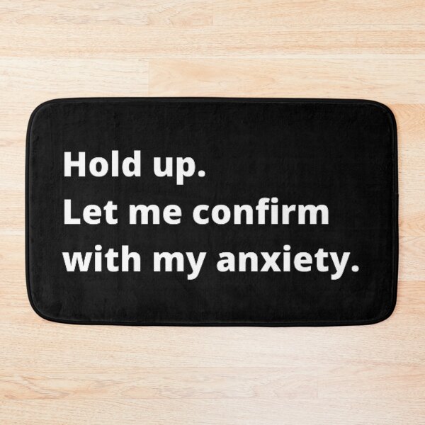 Item preview, Hold up let me confirm with my anxiety designed and sold by TypoThreads.