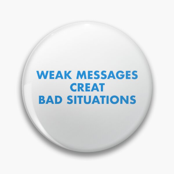 Item preview, Weak messages creat bad situations designed and sold by Emptyst store.