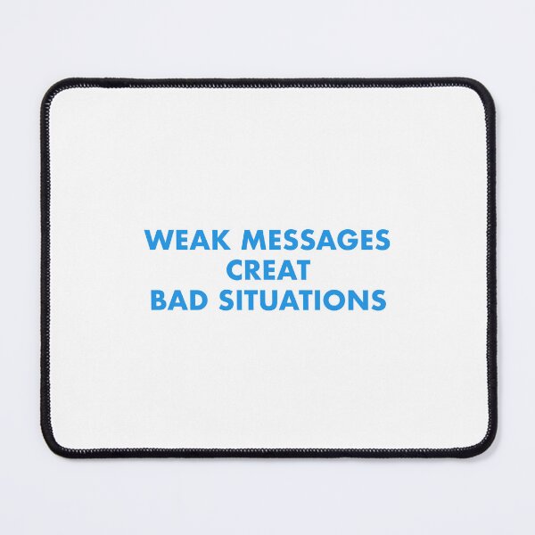 Item preview, Weak messages creat bad situations designed and sold by Emptyst store.