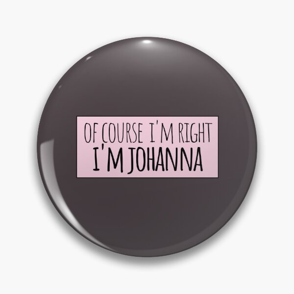 Item preview, Of Course I'm Right I'm Johanna Funny Personalized designed and sold by kindxinn.