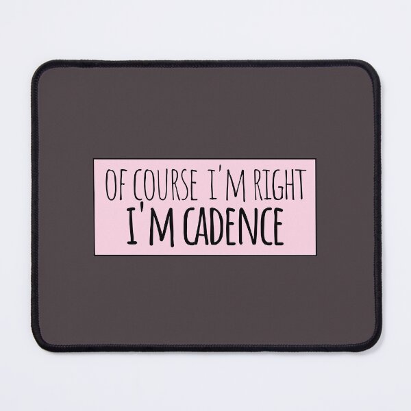 Item preview, Of Course I'm Right I'm Cadence Funny Personalized designed and sold by kindxinn.