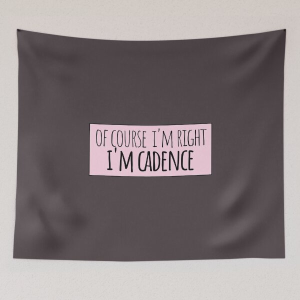 Item preview, Of Course I'm Right I'm Cadence Funny Personalized designed and sold by kindxinn.