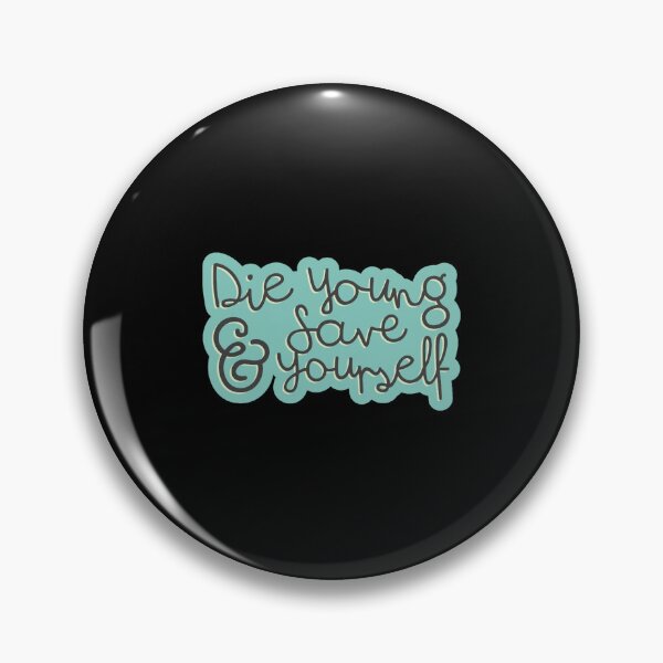 Item preview, Die Young _amp_ Save Yourself designed and sold by elizon-ludivi.