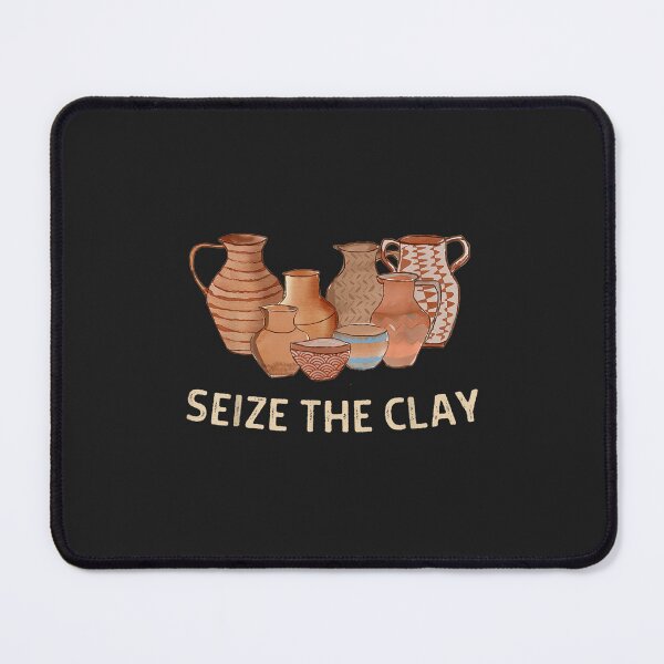 Item preview, Funny Pottery Ceramics Artist Seize The Clay Men Women Gift  designed and sold by ManuelMQuinlan.