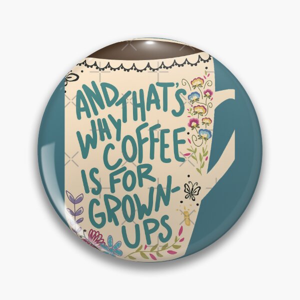 Item preview, Coffee is for grown-ups 	 	 	 designed and sold by kvkeoacld39.