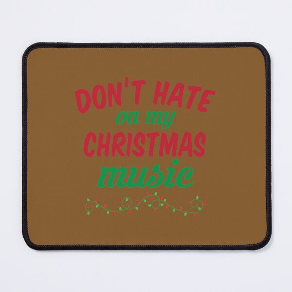 Item preview, Don't Hate On My Christmas Music 	 	 designed and sold by libajmbe82.