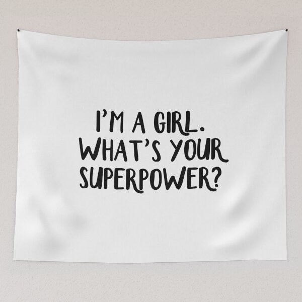 Item preview, I'm a girl. What's your superpower? designed and sold by allthetees.