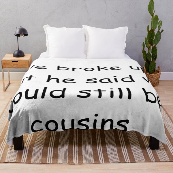 Item preview, we broke up but we're still gonna be cousins designed and sold by viscount-cookie.
