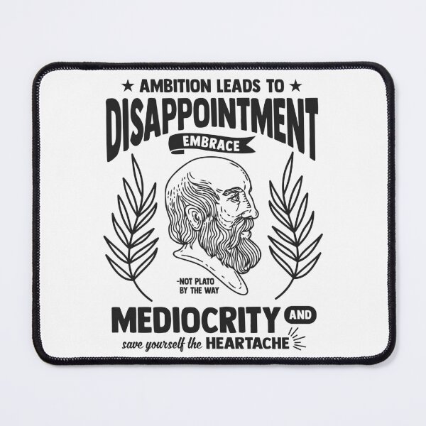 Item preview, Plato Demotivational Quotes - Ambition Leads to Disappointment designed and sold by CMTees.