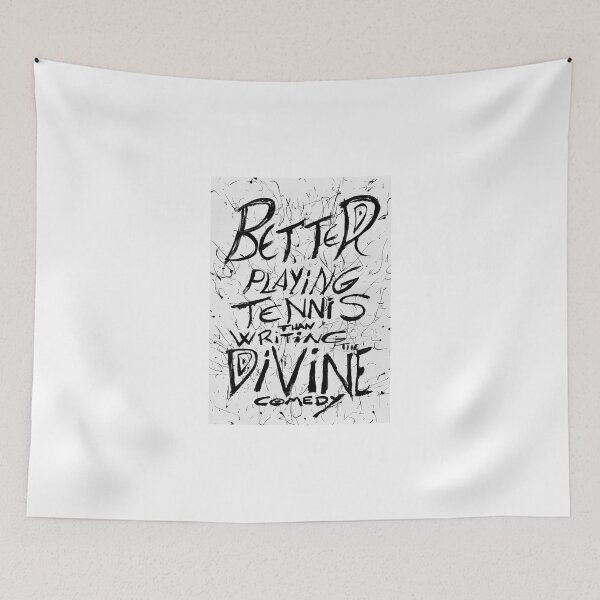 Item preview, BETTER PLAYING TENNIS THAN WRITING THE DIVINE COMEDY designed and sold by lautir.