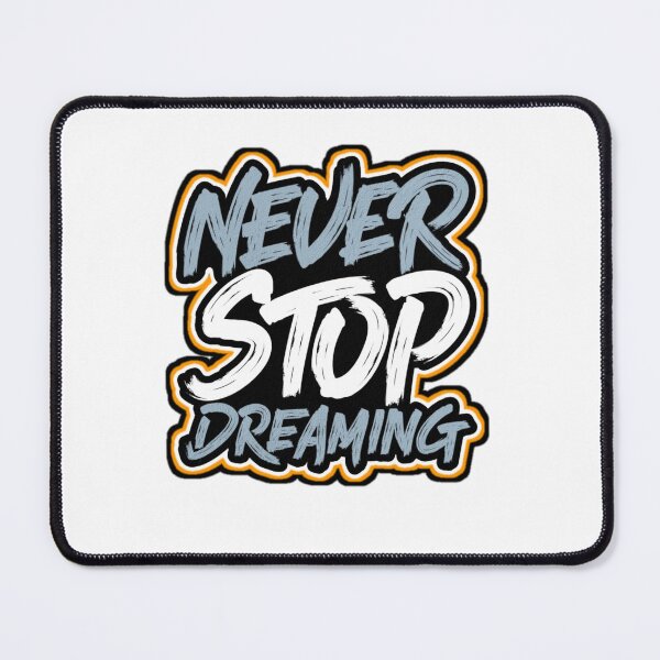 Item preview, NEVER STOP DREAMING designed and sold by VM04.