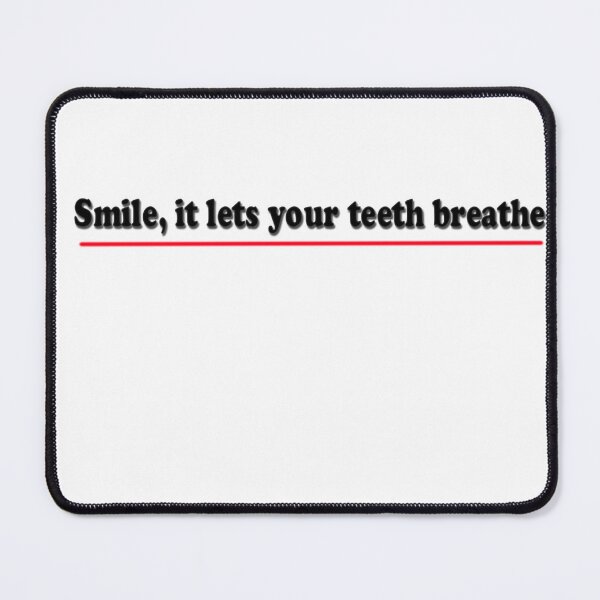 Item preview, Smile, it lets your teeth breathe designed and sold by santoshputhran.