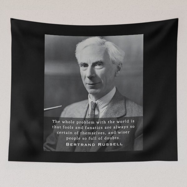 Item preview, Bertrand Russell quote:The whole problem with the world is that fools and fanatics are always so certain of themselves... designed and sold by artbleed.