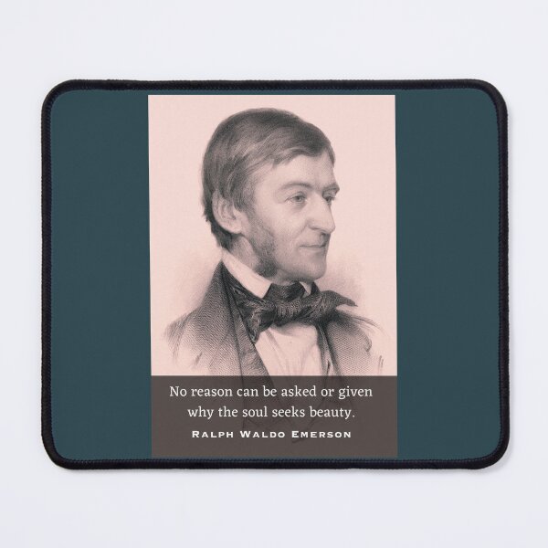Item preview, Ralph Waldo Emerson portrait and quote: No reason can be asked or given why the soul seeks beauty. designed and sold by artbleed.