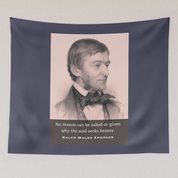 Item preview, Ralph Waldo Emerson portrait and quote: No reason can be asked or given why the soul seeks beauty. designed and sold by artbleed.