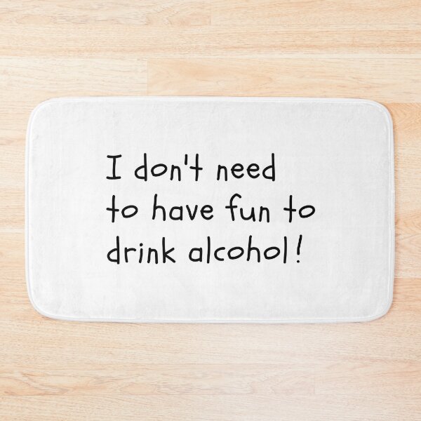 Item preview, Cheers, Alcohol is My Fun! designed and sold by Visual-Elixir.
