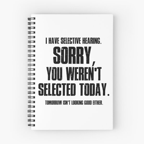 Item preview, I Have Selective Hearing Sorry You Weren't Selected Today Shirt,Tomorrow isn't Looking Good Either Tee,Funny Saying Tee,Humor Sarcastic Tee designed and sold by SouQ-Art.