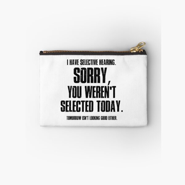Item preview, I Have Selective Hearing Sorry You Weren't Selected Today Shirt,Tomorrow isn't Looking Good Either Tee,Funny Saying Tee,Humor Sarcastic Tee designed and sold by SouQ-Art.