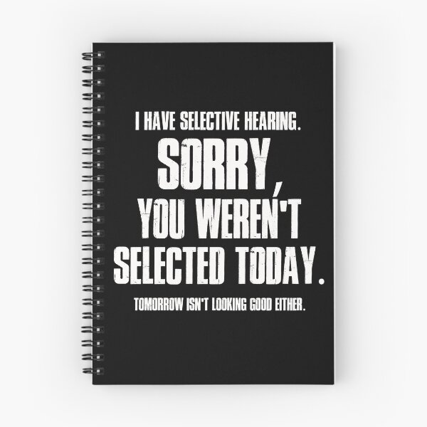 Item preview, I Have Selective Hearing Sorry You Weren't Selected Today Shirt,Tomorrow isn't Looking Good Either Tee,Funny Saying Tee,Humor Sarcastic Tee designed and sold by SouQ-Art.