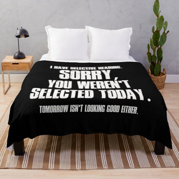 Item preview, I Have Selective Hearing Sorry You Weren't Selected Today Shirt,Tomorrow isn't Looking Good Either Tee,Funny Saying Tee,Humor Sarcastic Tee designed and sold by SouQ-Art.
