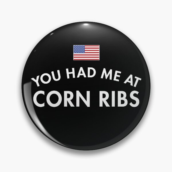 Item preview, You Had Me At Corn Ribs designed and sold by twHistory.